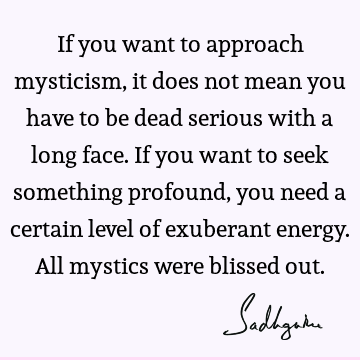seeking Quotes : energy, mysticism Quote