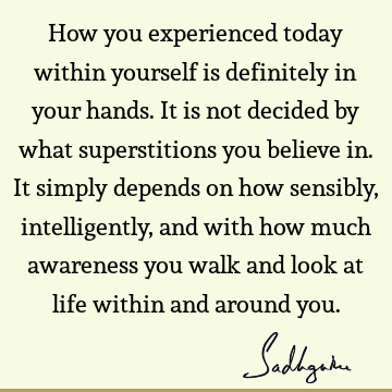 experience Quotes : Life, awareness Quote