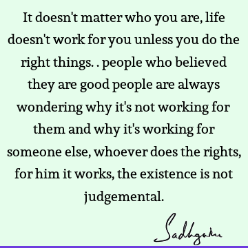 Work Quotes : Life, Success, existence, people Quote