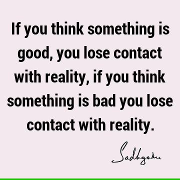 reality Quotes :  Quote