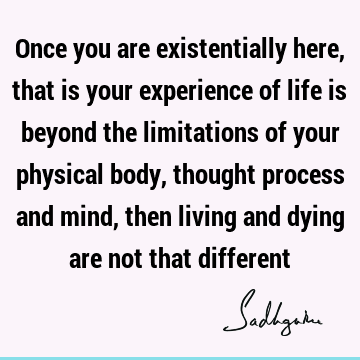 Death Quotes : Life, body Quote