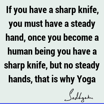 intelligence Quotes : being human, yoga Quote
