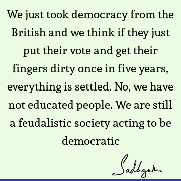responsibility Quotes : democracy, society, india Quote
