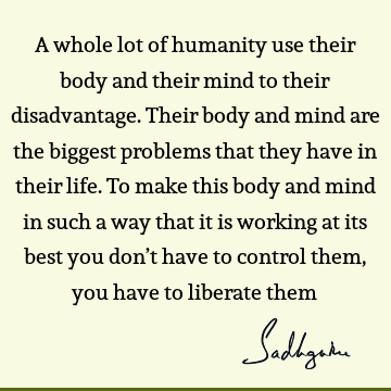 body-mind Quotes : Life Quote