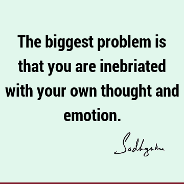 problems Quotes : Short, emotion, thought Quote