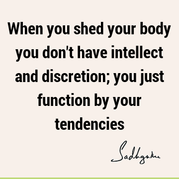 Death Quotes : Short, intellect, body Quote