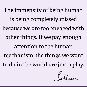 attention Quotes : being human Quote