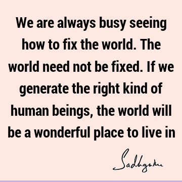 world Quotes : being human, well being Quote