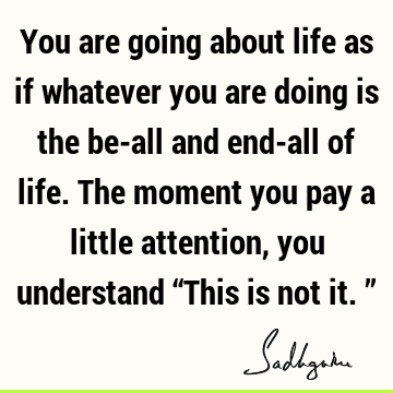 understanding Quotes : Life, attention Quote