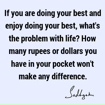 problems Quotes : Happiness, Life, Work Quote