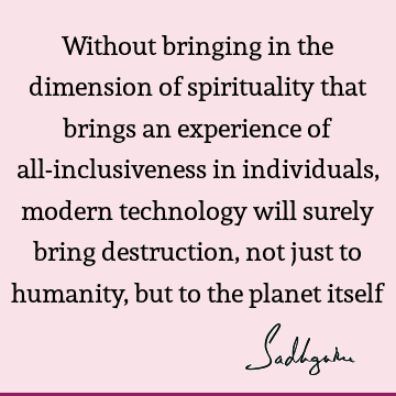 planet Quotes : humanity, inclusiveness, spirituality Quote