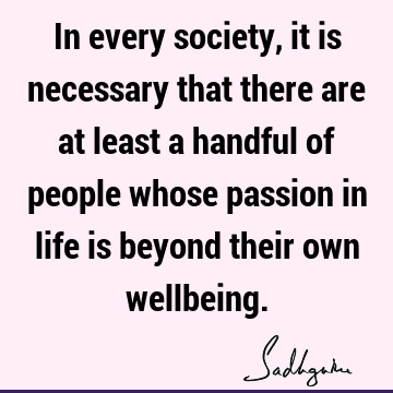 compassion Quotes : Life, society, well being Quote