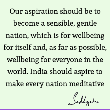 india Quotes : meditation, nation, well being Quote
