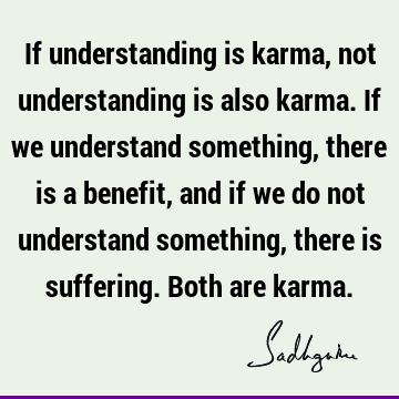 understanding Quotes : karma, suffering Quote
