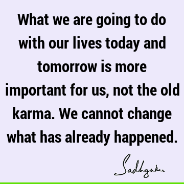 Change Quotes : Life, karma Quote