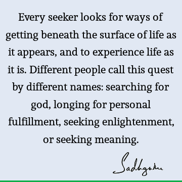 God Quotes : Life, experience, longing Quote