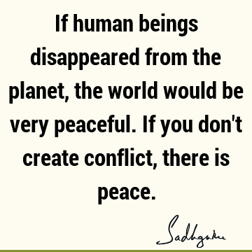 world Quotes : Funny, Peace, being human Quote