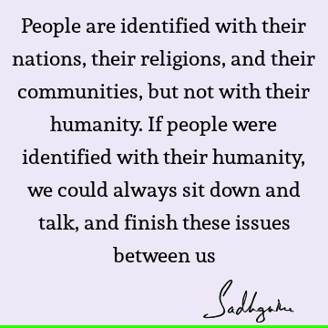 humanity Quotes : identity, people Quote