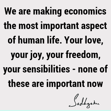 joy Quotes : Life, Love, economics Quote