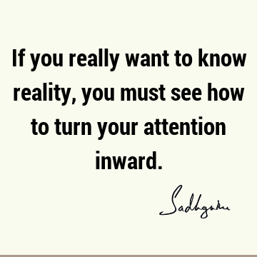 reality Quotes : Short, attention Quote