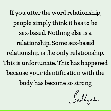 Relationship Quotes : body, people, sexuality Quote