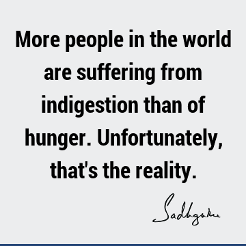 world Quotes : Short, reality, suffering, people Quote