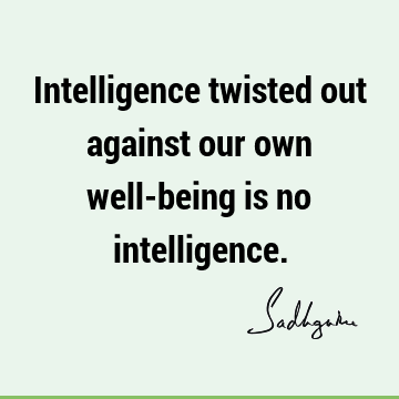 intelligence Quotes : Short, Truth, Wisdom Quote