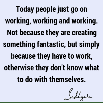Work Quotes : people Quote