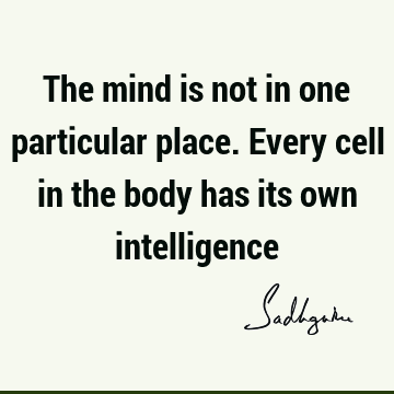 intelligence Quotes : Short, mind, body Quote