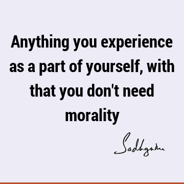 morality Quotes : experience Quote