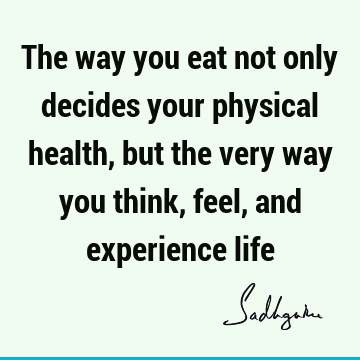 experience Quotes : food, health Quote