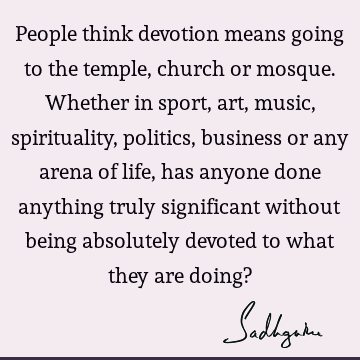 devotion Quotes : spirituality, spiritual process Quote