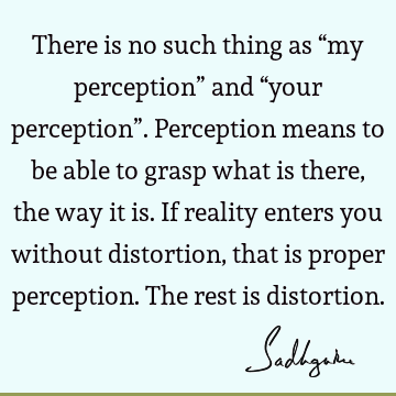perception Quotes : reality Quote