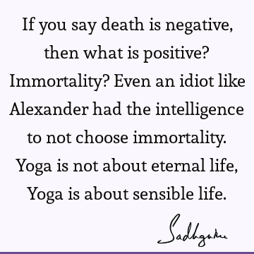 Death Quotes : Life, yoga Quote