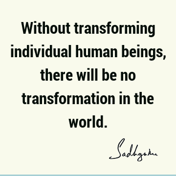 world Quotes : Short, Transformation Quote