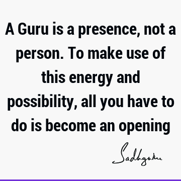 possibility Quotes : guru Quote