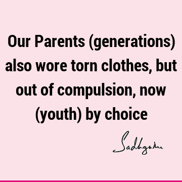 Funny Quotes : Short, Youth, choice, Compulsion Quote