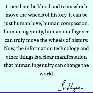 intelligence Quotes : Change, Love, compassion Quote