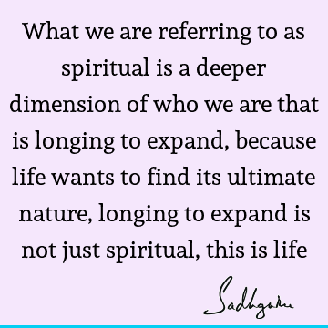 spirituality Quotes : Life, longing Quote