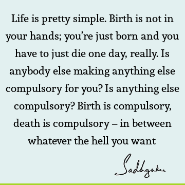 Death Quotes : Freedom, Life, Compulsion Quote