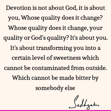 devotion Quotes : Change, spirituality, Transformation Quote