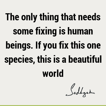 world Quotes : being human, planet Quote