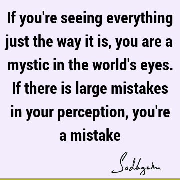 perception Quotes : Funny, seeking, mysticism Quote