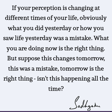 perception Quotes : Change, Life Quote