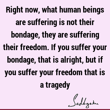 suffering Quotes : Freedom Quote